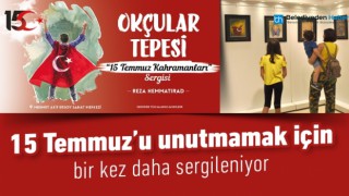 15 TEMMUZ'U UNUTMAMAK İÇİN BİR KEZ DAHA SERGİLENİYOR