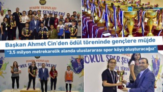 BAŞKAN AHMET CİN'DEN ÖDÜL TÖRENİNDE GENÇLERE MÜJDE