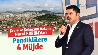 ÇEVRE VE ŞEHİRCİLİK BAKANI MURAT KURUM'DAN PENDİKLİLERE 4 MÜJDE