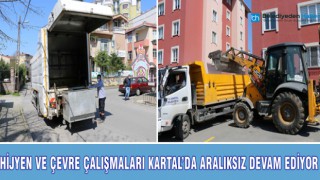 HİJYEN VE ÇEVRE ÇALIŞMALARI KARTAL’DA ARALIKSIZ DEVAM EDİYOR