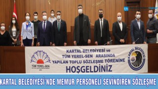 KARTAL BELEDİYESİ’NDE MEMUR PERSONELİ SEVİNDİREN SÖZLEŞME