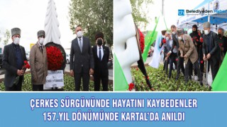 ÇERKES SÜRGÜNÜNDE HAYATINI KAYBEDENLER 157.YIL DÖNÜMÜNDE KARTAL’DA ANILDI