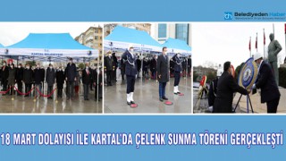 18 MART DOLAYISI İLE KARTAL’DA ÇELENK SUNMA TÖRENİ GERÇEKLEŞTİ