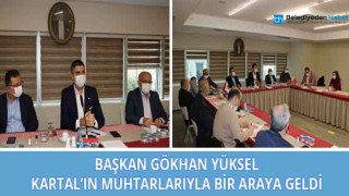 Başkan Gökhan Yüksel Kartal’ın Muhtarları ile Bir Araya Geldi