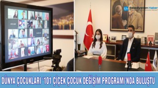 DÜNYA ÇOCUKLARI ‘101 ÇİÇEK ÇOCUK DEĞİŞİM PROGRAMI’NDA BULUŞTU