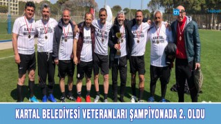 KARTAL BELEDİYESİ VETERANLARI ŞAMPİYONADA 2. OLDU