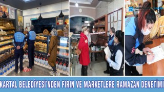 KARTAL BELEDİYESİ’NDEN FIRIN VE MARKETLERE RAMAZAN DENETİMİ