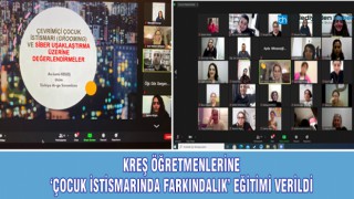 KREŞ ÖĞRETMENLERİNE ‘ÇOCUK İSTİSMARINDA FARKINDALIK’ EĞİTİMİ VERİLDİ