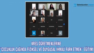 KREŞ ÖĞRETMENLERİNE “ÇOCUKLUK ÇAĞINDA FİZİKSEL VE DUYGUSAL İHMALİ FARK ETMEK” EĞİTİMİ