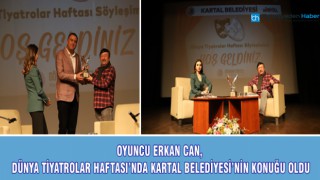 OYUNCU ERKAN CAN, DÜNYA TİYATROLAR HAFTASI’NDA KARTAL BELEDİYESİ’NİN KONUĞU OLDU