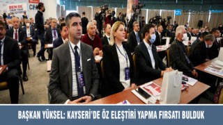 Başkan Yüksel, Kayseri'deki toplantıda öz eleştiri yapma imkanı bulduk!