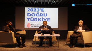 ÜMRANİYE’DE, TÜRKİYE’NİN 2023 VİZYONU VE 2023 SEÇİMLERİ ELE ALINDI