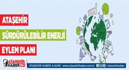 Ataşehir’in Sürdürülebilir Enerji Eylem Planı Hazır