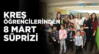 Kreşli Miniklerden Kadın Personele ‘8 Mart’ Sürprizi