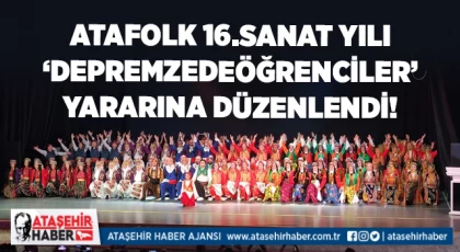 ATAFOLK 16’ncı Sanat Yılında Depremzede Öğrenciler İçin Sahnedeydi!