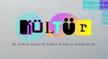 Ataşehir’de 2024 Kültür sezonu başlıyor!